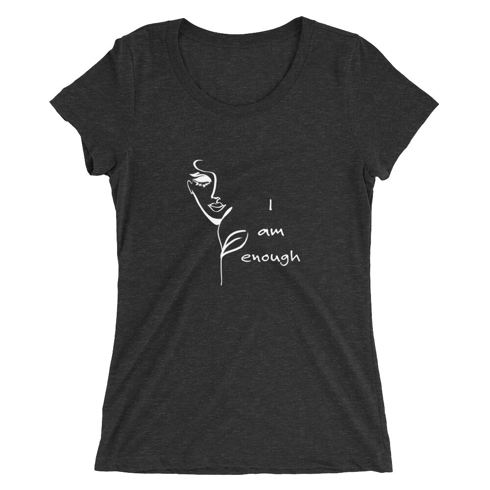 I am Enough. .. . t-shirt