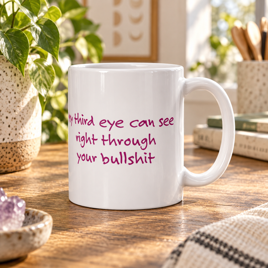 My Third Eye Can See Right Through Your Bullshit white mug with magenta design – lifestyle hero