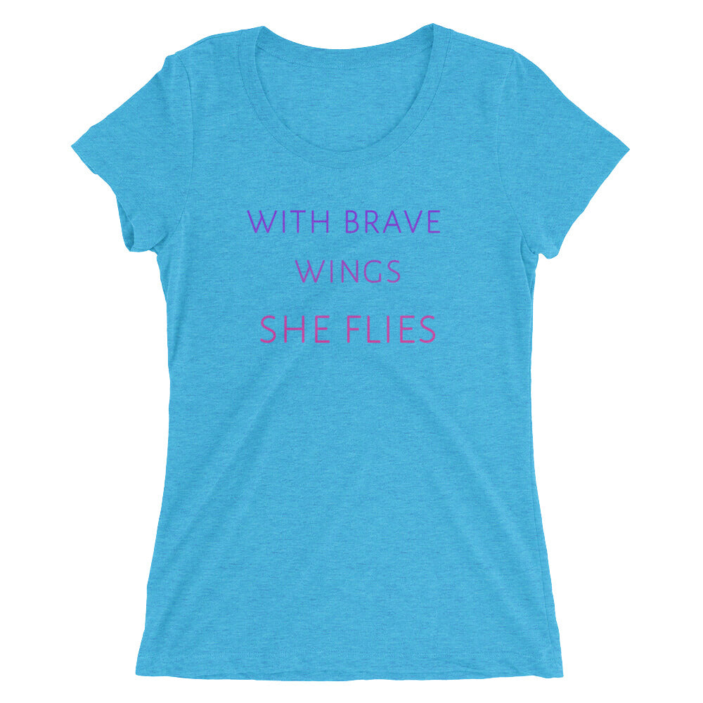 With Brave Wings . . . Ladies' short sleeve t-shirt