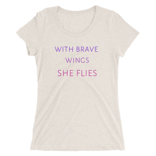 With Brave Wings . . . Ladies' short sleeve t-shirt